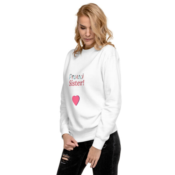 Unisex Premium Sweatshirt - Proud Sister! - Image 3