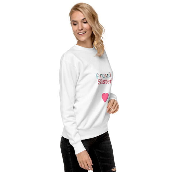 Unisex Premium Sweatshirt - Proud Sister! - Image 4